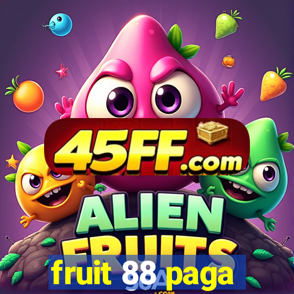 fruit 88 paga